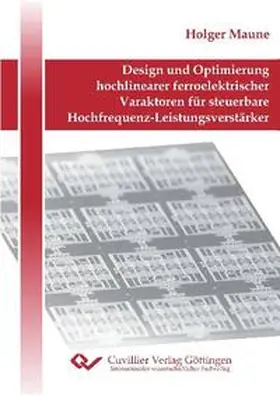 Maune |  Design und Optimierung hochlinearer ferroelektrischer Varaktoren für steuerbare Hochfrequenz-Leistungsverstärker | Buch |  Sack Fachmedien