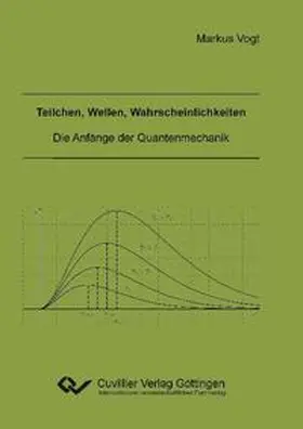 Vogt |  Teilchen, Wellen, Wahrscheinlichkeiten. Die Anfänge der Quantenmechanik | Buch |  Sack Fachmedien