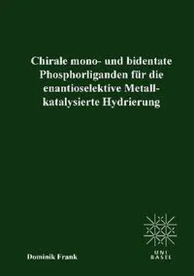 Frank |  Chirale mono- und bedentate Phosphorliganden für die enantioselektive Metallkatalysierte Hydrierung | Buch |  Sack Fachmedien