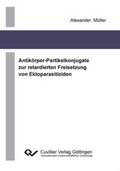 Müller |  Antikörper-Partikelkonjugate zur retadierten Freisetzung von Ektoparasitiziden | Buch |  Sack Fachmedien