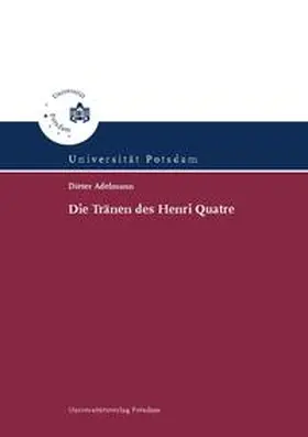 Adelmann / Hasselhoff |  Die Tränen des Henri Quatre | Buch |  Sack Fachmedien