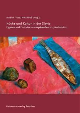 Franz / Frieß |  Küche und Kultur in der Slavia | Buch |  Sack Fachmedien