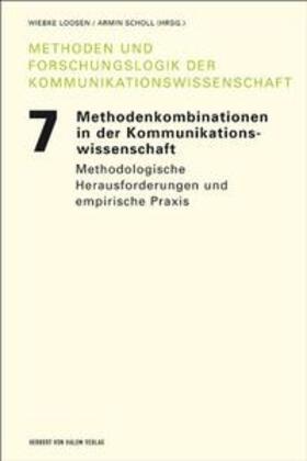 Loosen / Scholl |  Methodenkombinationen in der Kommunikationswissenschaft. Methodologische Herausforderungen und empirische Praxis | Buch |  Sack Fachmedien