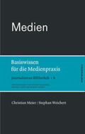 Meier / Weichert |  Medien. Basiswissen für die Medienpraxis | Buch |  Sack Fachmedien