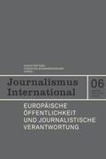 Pöttker / Schwarzenegger |  Europäische Öffentlichkeit und journalistische Verantwortung | Buch |  Sack Fachmedien