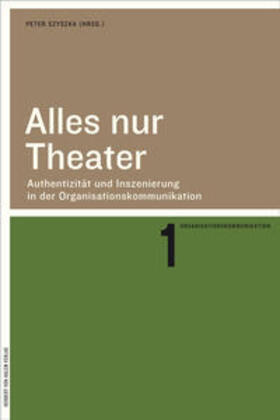 Szyszka | Alles nur Theater. Authentizität und Inszenierung in der Organisationskommunikation | Buch | 978-3-86962-044-2 | sack.de