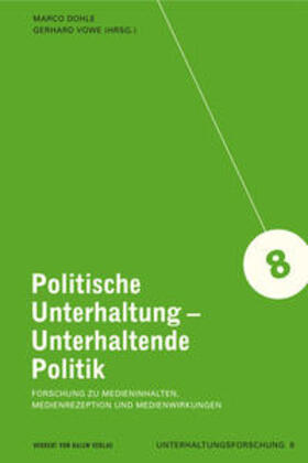 Dohle / Vowe | Politische Unterhaltung - Unterhaltende Politik. Forschung zu Medieninhalten, Medienrezeption und Medienwirkungen | Buch | 978-3-86962-064-0 | sack.de