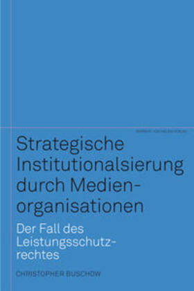 Buschow |  Strategische Institutionalisierung durch Medienorganisationen | Buch |  Sack Fachmedien