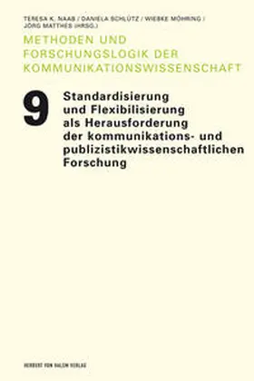 Naab / Schlütz / Möhring |  Standardisierung und Flexibilisierung als Herausforderungen der kommunikations- und publizistikwissenschaftlichen Forschung | Buch |  Sack Fachmedien