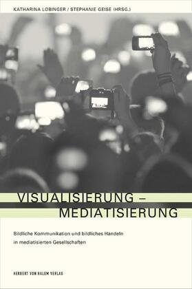 Lobinger / Geise | Visualisierung - Mediatisierung | E-Book | sack.de
