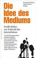 Pörksen / Narr |  Die Idee des Mediums. Reden zur Zukunft des Journalismus | Buch |  Sack Fachmedien