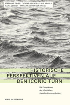 Arnold / Birkner / Geise | Historische Perspektiven auf den Iconic Turn | Buch | 978-3-86962-176-0 | sack.de