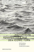 Arnold / Birkner / Geise |  Historische Perspektiven auf den Iconic Turn | Buch |  Sack Fachmedien