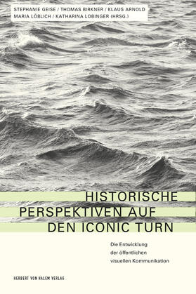 Geise / Birkner / Arnold | Historische Perspektiven auf den Iconic Turn | E-Book | sack.de
