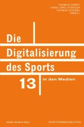 Horky / Stiehler / Schierl |  Die Digitalisierung des Sports in den Medien | Buch |  Sack Fachmedien