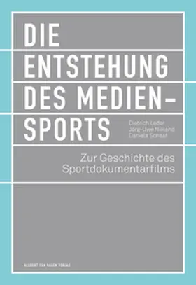 Leder / Nieland / Schaaf |  Die Entstehung des Mediensports | eBook | Sack Fachmedien