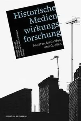 Birkner / Merziger / Schwarzenegger |  Historische Medienwirkungsforschung | Buch |  Sack Fachmedien