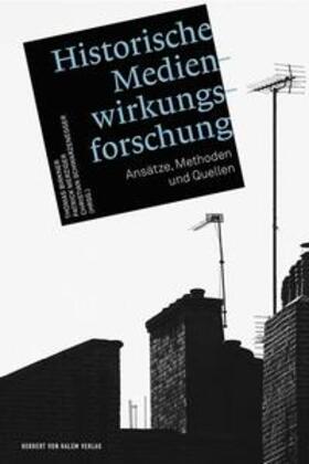 Birkner / Merziger / Schwarzenegger | Historische Medienwirkungsforschung | Buch | 978-3-86962-310-8 | sack.de