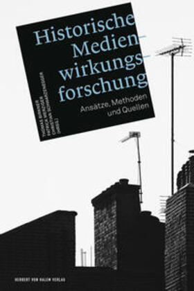 Birkner / Merziger / Schwarzenegger | Historische Medienwirkungsforschung | E-Book | sack.de