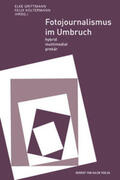 Grittmann / Koltermann |  Fotojournalismus im Umbruch | Buch |  Sack Fachmedien