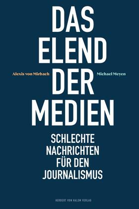 Mirbach / Meyen |  Das Elend der Medien | eBook | Sack Fachmedien