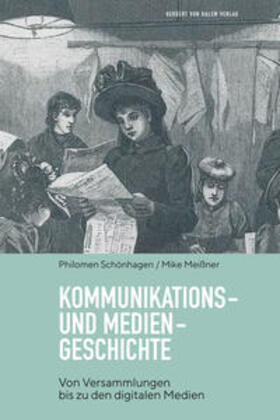 Schönhagen / Meißner | Kommunikations- und Mediengeschichte | Buch | 978-3-86962-588-1 | sack.de