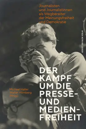 Haller / Hömberg |  Der Kampf um die Presse- und Medienfreiheit | Buch |  Sack Fachmedien