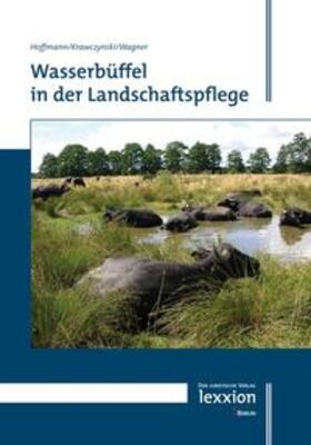 Hoffmann / Krawczynski / Wagner | Wasserbüffel in der Landschaftspflege | Buch | 978-3-86965-138-5 | sack.de