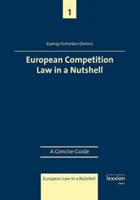 Koenig / Schreiber / Dennis |  European Competition Law in a Nutshell: A Concise Guide | Buch |  Sack Fachmedien
