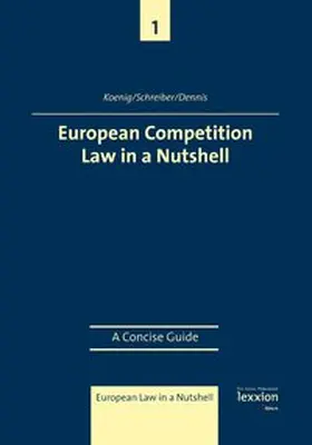 Koenig / Schreiber / Dennis |  European Competition Law in a Nutshell: A Concise Guide | eBook | Sack Fachmedien