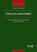 Nicolaides |  State Aid Uncovered - Critical Analysis of Developments in State Aid 2014 | eBook | Sack Fachmedien