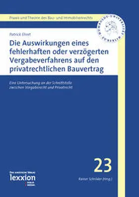Ehret |  Die Auswirkungen eines fehlerhaften oder verzögerten Vergabeverfahrens auf den privatrechtlichen Bauvertrag | Buch |  Sack Fachmedien