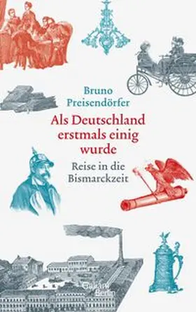 Preisendörfer | Als Deutschland erstmals einig wurde | Buch | 978-3-86971-200-0 | www.sack.de