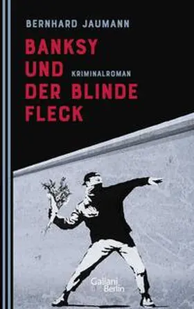 Jaumann |  Banksy und der blinde Fleck | Buch |  Sack Fachmedien