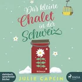 Caplin | Das kleine Chalet in der Schweiz | Sonstiges | 978-3-86974-603-6 | www.sack.de