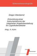 Altenbernd / Kuhn |  Entwicklung eines Instrumentariums der integrierten Angebotserstellung für Logistikdienstleister | Buch |  Sack Fachmedien
