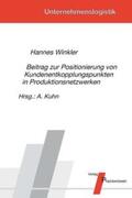 Winkler / Kuhn |  Beitrag zur Positionierung von Kundenentkopplungspunkten in Produktionsnetzwerken | Buch |  Sack Fachmedien