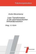 Mevenkamp / Kuhn |  Lean Transformation in der pharmazeutischen Wirkstoffproduktion | Buch |  Sack Fachmedien