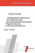Kemper / Kuhn |  Modellgestützte Bewertung der Potenziale einer beschaffungslogistikorientierten Programmplanung in der Automobilindustrie | Buch |  Sack Fachmedien