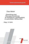 Reeker / Kuhn |  Entwicklung einer Planungsunterstützung für ökologische Logistiksysteme im automobilen Werksumfeld | Buch |  Sack Fachmedien
