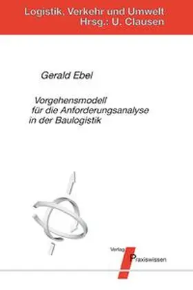 Ebel / Clausen |  Vorgehensmodell für die Anforderungsanalyse in der Baulogistik | Buch |  Sack Fachmedien