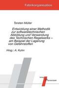 Müller / Kuhn |  Entwicklung einer Methodik zur software-technischen Abbildung und Verwendung des Technischen Regelwerks – am Beispiel der Lagerung von Gefahrstoffen | Buch |  Sack Fachmedien