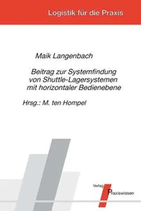 Langenbach / Hompel |  Beitrag zur Systemfindung von Shuttle-Lagersystemen mit horizontaler Bedienebene | Buch |  Sack Fachmedien