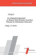 Li / Kuhn |  An integrated Approach to Robust Multi-Echelon Inventory Policies for Distribution Networks | Buch |  Sack Fachmedien