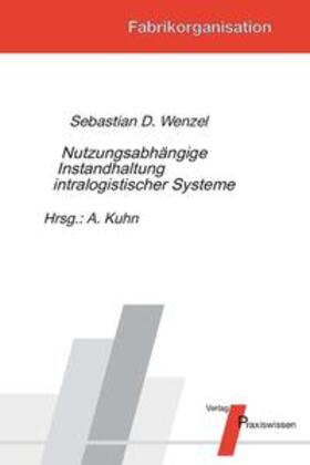 Wenzel / Kuhn |  Nutzungsabhängige Instandhaltung intralogistischer Systeme | Buch |  Sack Fachmedien