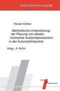 Köhne / Kuhn |  Methodische Unterstützung der Planung von absatzmotivierter Auslandsproduktion in der Automobilindustrie | Buch |  Sack Fachmedien