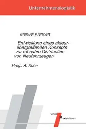 Klennert / Kuhn |  Entwicklung eines akteurübergreifenden Konzepts zur robusten Distribution von Neufahrzeugen | Buch |  Sack Fachmedien