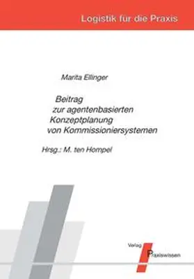 Ellinger / ten Hompel |  Beitrag zur agentenbasierten Konzeptplanung von Kommissioniersystemen | Buch |  Sack Fachmedien