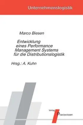 Biesen / Kuhn |  Entwicklung eines Performance Management Systems für die Distributionslogistik | Buch |  Sack Fachmedien