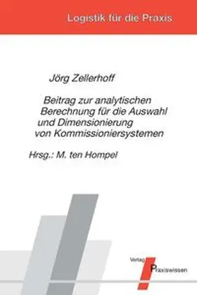 Zellerhoff / ten Hompel |  Beitrag zur analytischen Berechnung für die Auswahl und Dimensionierung von Kommissioniersystemen | Buch |  Sack Fachmedien